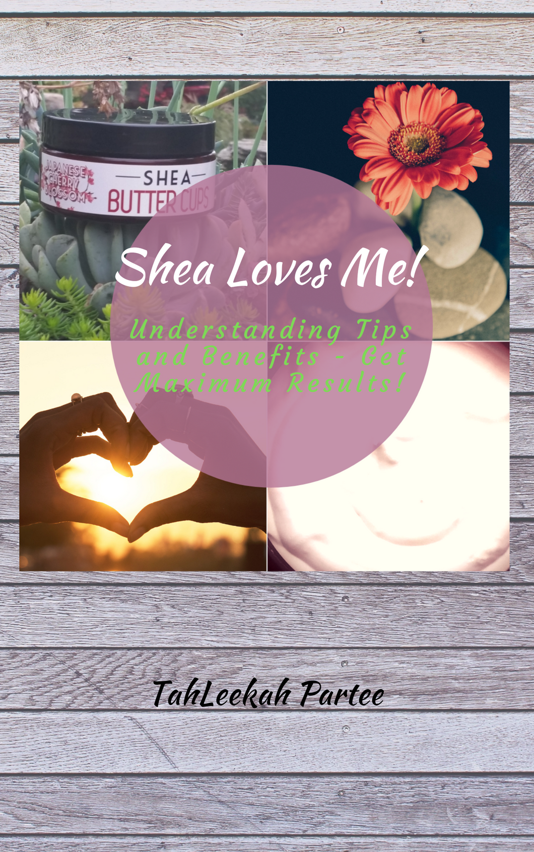 E-Book - Shea Loves Me: Understanding Tips and Benefits - Get Maximum Results!